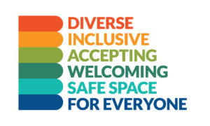 Diverse, Inclusive, Accepting, Welcoming, Safe Space, For Everyone